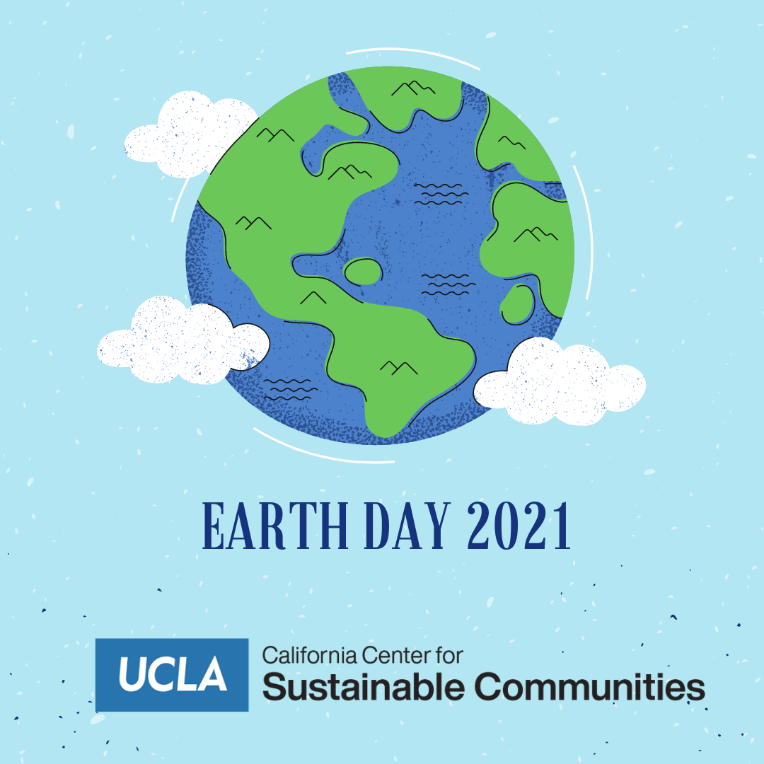 Happy Earth Day 21 Institute Of The Environment And Sustainability At Ucla